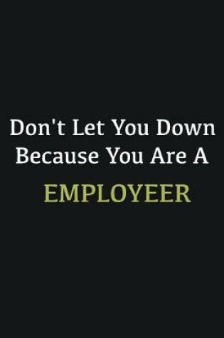 Cover of Don't let you down because you are a Employeer