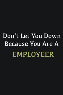 Book cover for Don't let you down because you are a Employeer