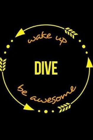 Cover of Wake Up Dive Be Awesome Gift Notebook for a Diver, Wide Ruled Journal