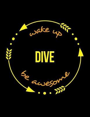 Book cover for Wake Up Dive Be Awesome Gift Notebook for a Diver, Wide Ruled Journal