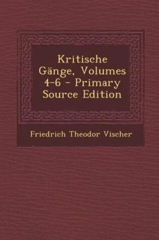 Cover of Kritische Gange, Volumes 4-6 - Primary Source Edition