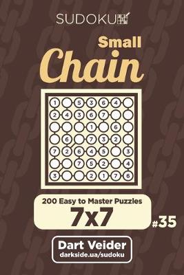 Cover of Small Chain Sudoku - 200 Easy to Master Puzzles 7x7 (Volume 35)