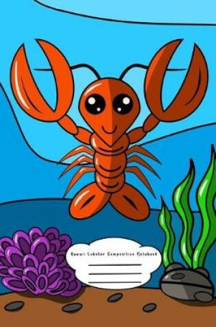 Cover of Kawaii Lobster Composition Notebook