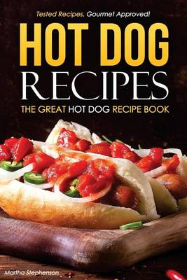 Book cover for Hot Dog Recipes - The Great Hot Dog Recipe Book