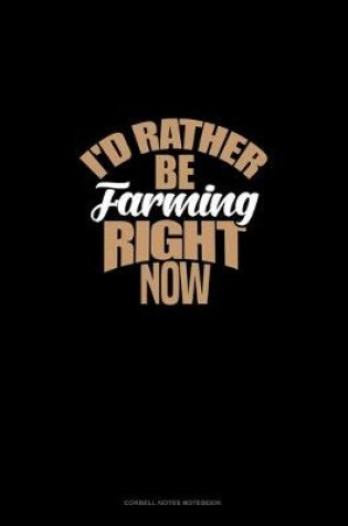 Cover of I'd Rather Be Farming Right Now
