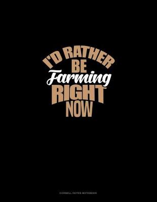 Book cover for I'd Rather Be Farming Right Now