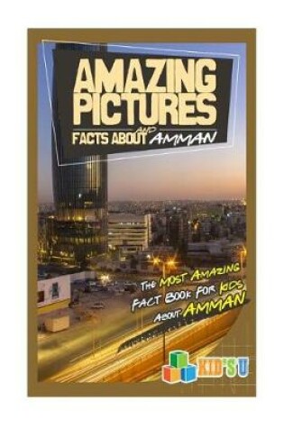 Cover of Amazing Pictures and Facts about Amman