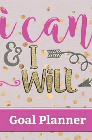 Cover of I Can & I Will - Goal Planner