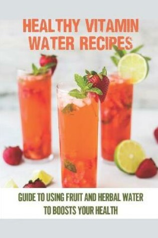 Cover of Healthy Vitamin Water Recipes