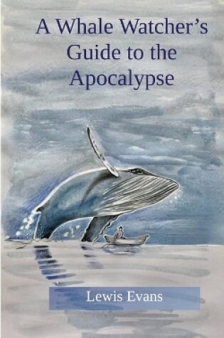 Cover of A Whale Watcher's Guide to the Apocalypse