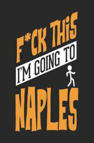 Cover of F*CK THIS I'M GOING TO Naples