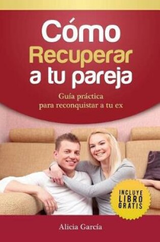 Cover of Cómo Recuperar a tu Pareja