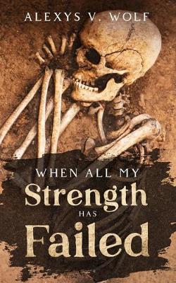 Book cover for When All My Strength has Failed