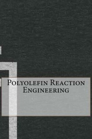 Cover of Polyolefin Reaction Engineering