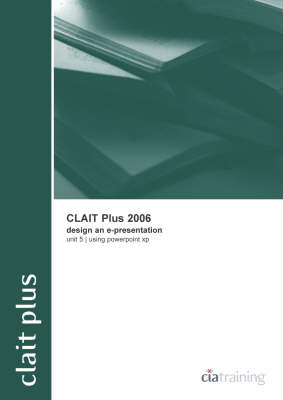 Book cover for CLAIT Plus 2006 Unit 5 Design an E-presentation Using PowerPoint XP