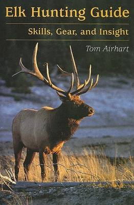 Book cover for Elk Hunting Guide Skills, Gear &