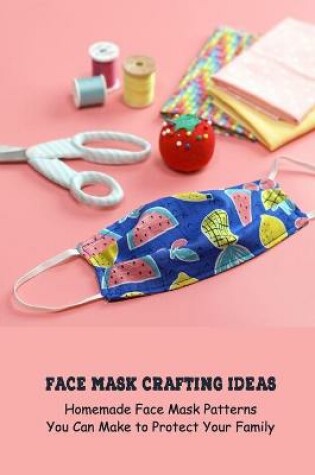 Cover of Face Mask Crafting Ideas