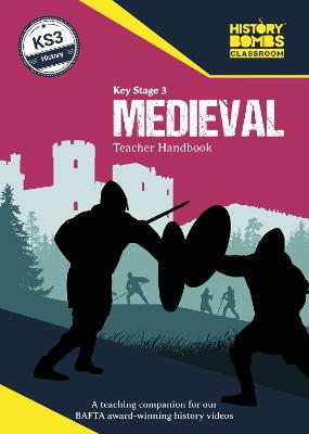 Book cover for History Bombs Key Stage 3 Medieval Teacher Handbook: A Full Colour Teaching Resource With History Timelines, Activities & Quizzes