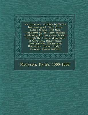 Book cover for An Itinerary Vvritten by Fynes Moryson Gent. First in the Latine Tongue, and Then Translated by Him Into English