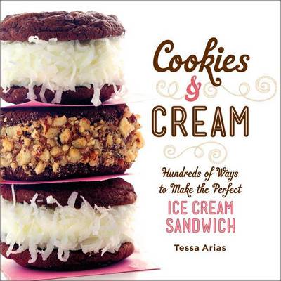 Book cover for Cookies & Cream: Hundreds of Ways to Make the Perfect Ice Cream Sandwich