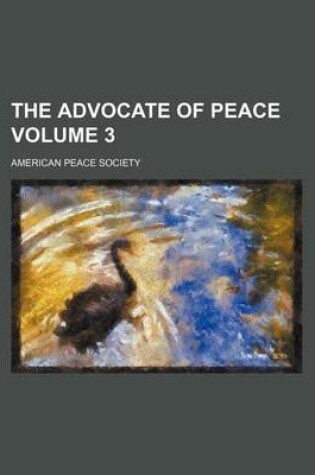 Cover of The Advocate of Peace Volume 3