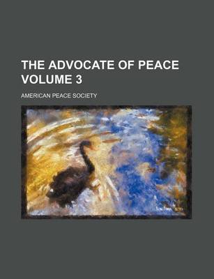 Book cover for The Advocate of Peace Volume 3