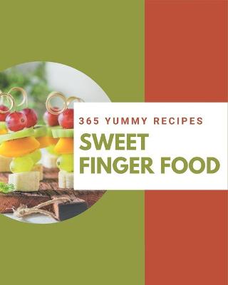 Book cover for 365 Yummy Sweet Finger Food Recipes