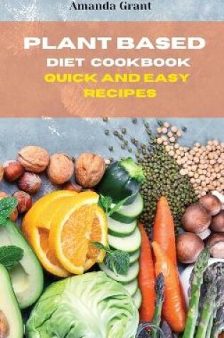 Cover of Plant Based Diet Cookbook Quick and Easy Recipes