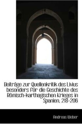 Cover of Beitr GE Zur Quellenkritik Des Livius Besonders F R Die Geschichte Des R Misch-Karthagischen Krieges