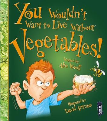 Cover of You Wouldn't Want To Live Without Vegetables!