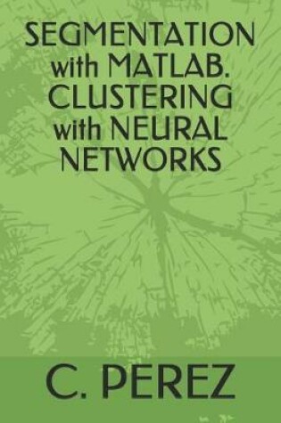 Cover of Segmentation with Matlab. Clustering with Neural Networks