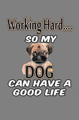 Book cover for Working Hard so My Dog Can Have A Good Life