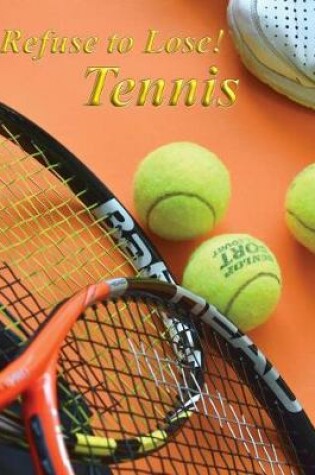 Cover of Tennis Refuse to Lose!