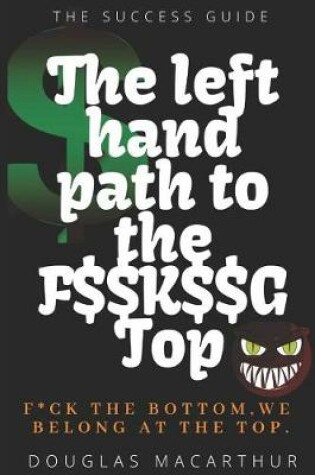 Cover of The Left Hand Path to the F$$k$$g Top