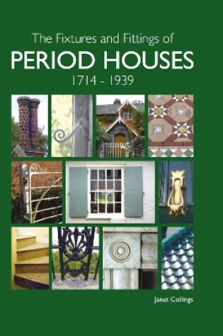 Cover of The Fixtures and Fittings of Period Houses, 1714-1939
