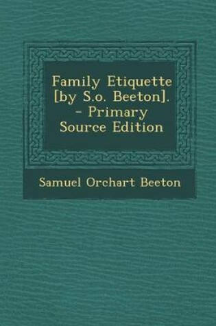 Cover of Family Etiquette [By S.O. Beeton]. - Primary Source Edition
