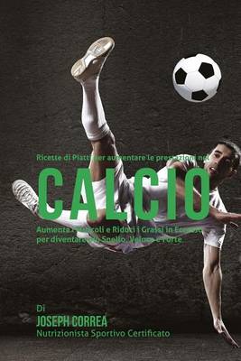 Cover of Ricette di Piatti per aumentare le prestazioni nel Calcio