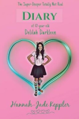 Cover of The Super-Dooper Totally Not Real Diary of 12-year-old Delilah Darkleen