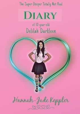 Book cover for The Super-Dooper Totally Not Real Diary of 12-year-old Delilah Darkleen