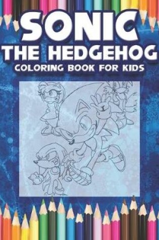 Cover of Sonic The Hedgehog Coloring Book For Kids