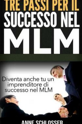Cover of Tre Passi Per Il Successo Nel MLM