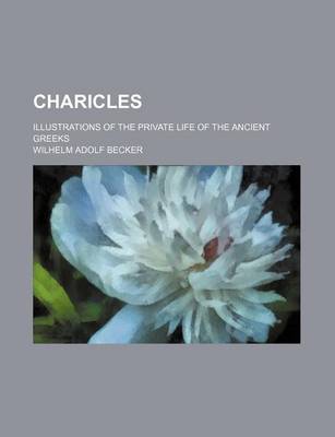 Book cover for Charicles; Illustrations of the Private Life of the Ancient Greeks