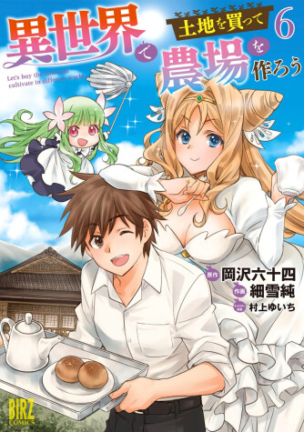 Book cover for Let's Buy the Land and Cultivate It in a Different World (Manga) Vol. 6