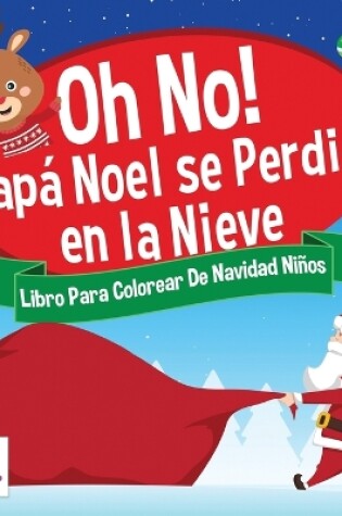 Cover of ¡Oh, No! Papá Noel se Perdió en la Nieve