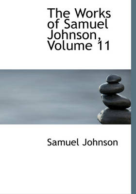 Book cover for The Works of Samuel Johnson, Volume 11