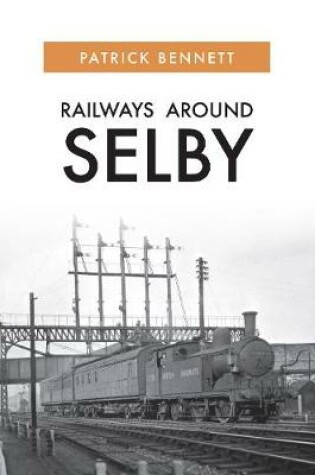 Cover of Railways Around Selby