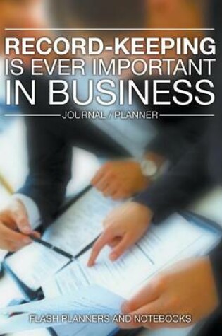 Cover of Record-Keeping Is Ever Important in Business - Journal / Planner