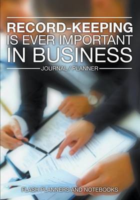 Book cover for Record-Keeping Is Ever Important in Business - Journal / Planner