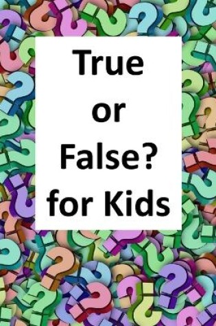 Cover of True or False? for Kids