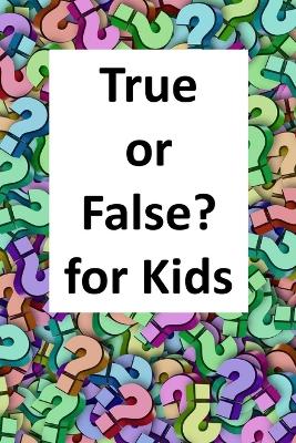 Book cover for True or False? for Kids